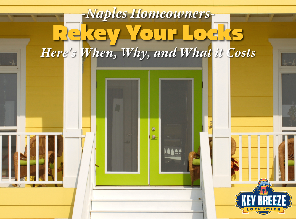 Naples Homeowners Rekey Your Locks: Here's When, Why, and What it Costs
